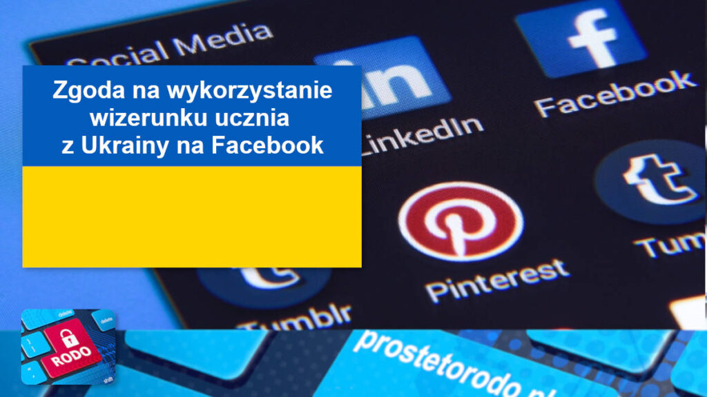 Zgoda na wykorzystanie wizerunku i klauzula informacyjna - Facebook - uczniowie z Ukrainy