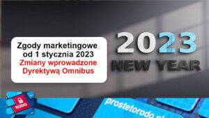 Za sprawą wejścia w życie przepisów implementujących Dyrektywę Omnibus od 1 stycznia 2023 warto jest przejrzeć stosowane zgody marketingowe