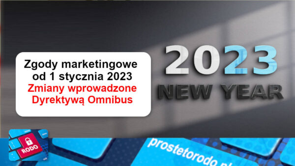 Za sprawą wejścia w życie przepisów implementujących Dyrektywę Omnibus od 1 stycznia 2023 warto jest przejrzeć stosowane zgody marketingowe