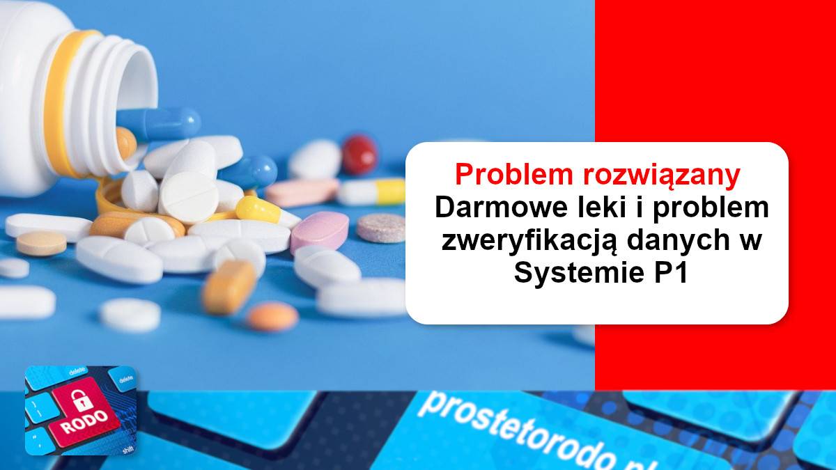 Darmowe leki i obowiązek weryfikacji danych w Systemie P1